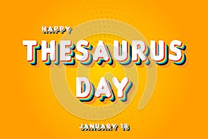Happy Thesaurus Day, January 18. Calendar of January Retro Text Effect, Vector design