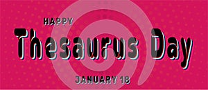 Happy Thesaurus Day, January 18. Calendar of January Retro Text Effect, Vector design