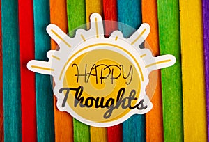 Happy Thoughts Inspirational Life Motivate Concept.