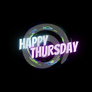 Happy Thursday Glowing Text With Colorful Neon Rings & Black Background. Colorful Weekdays Design for Social Media. photo