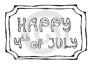 Happy USA Independence Day 4 th July Lettering in a Frame. Greeting card and poster Design. Realistic Hand Drawn Illustration. Sav