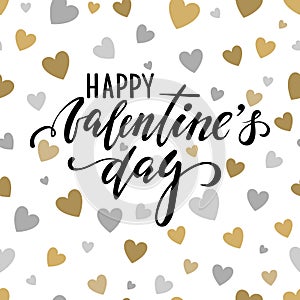 Happy Valentine`s day. Hand drawn calligraphy and brush pen lettering on gold and silver glittering hearts background.