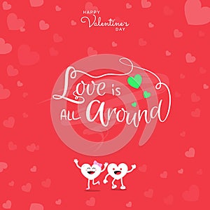 Happy Valentine`s Day with handwritten Love is all around on red background