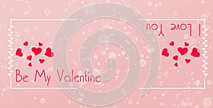 Happy Valentine`s day wallpaper with text Be My Valentine and I love You. Romantic concept for Valentine`s day. Wallpaper, flyer