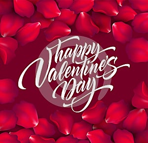 Happy Valentines day hand lettering, modern calligraphy, on rose petals colorful beautiful background. Vector