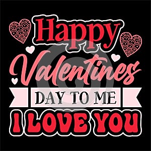 Happy Valentines Day To Me I Love You, 14 February typography design