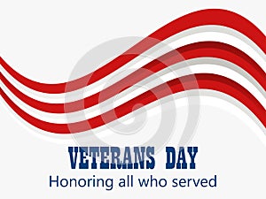Happy Veterans Day 11th of November. Honoring all who served. Greeting card with red and white stripes. American Flag. Vector