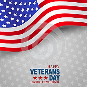 Happy Veterans Day. Honoring all who served. American flag cover. USA National holiday design concept