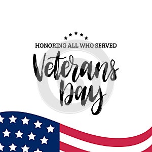 Happy Veterans Day lettering with USA flag illustration. November 11 holiday background. Greeting card in vector.