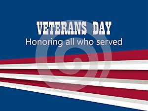 Happy Veterans Day 11th of November. Honoring all who served. Greeting card with red and white stripes on background. Vector