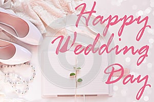 Happy Wedding Day card sign text flat lay,accessories in biege pink colors on white background,copy space.Bridal details