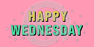 Happy Wednesday banner. Greeting text of Happy Wednesday