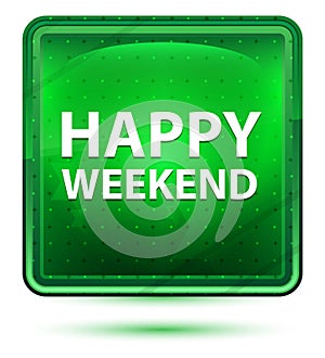 Happy Weekend Neon Light Green Square Button