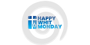 Happy Whit Monday or pentecost monday