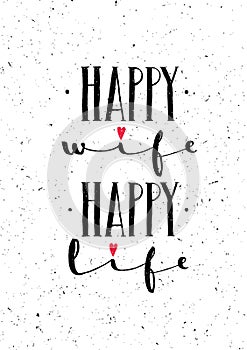 Happy Wife Happy Life. Inspiring Whimsical Lovely Motivation Quote On Rough Background