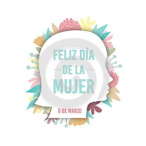 Happy Women`s Day in Spanish. `Feliz dia de la mujer`. 8 March. Woman profile with hand drawn flowers. For greeting card, web photo