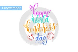 happy world kindness day hand lettering inscription to 13 November