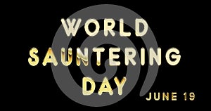Happy World Sauntering Day, June 19. Calendar of June Gold Text Effect, design
