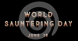 Happy World Sauntering Day, June 19. Calendar of June Text Effect, design