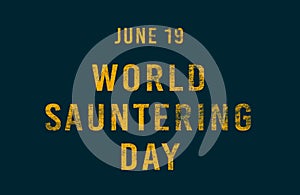 Happy World Sauntering Day, June 19. Calendar of June Text Effect, design