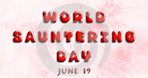 Happy World Sauntering Day, June 19. Calendar of May Water Text Effect, design