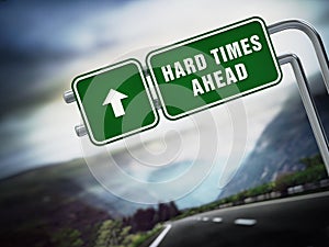 Hard times ahead signboard under dramatic sky. 3D illustration