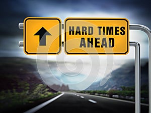 Hard times ahead signboard under dramatic sky. 3D illustration