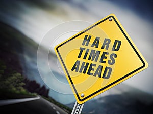 Hard times ahead signboard under dramatic sky. 3D illustration