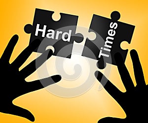 Hard Times Indicates Overcome Obstacles And Challenge