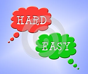Hard Vs Easy Words Represent Tough Choice Versus Difficult Problem - 3d Illustration