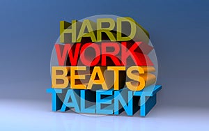 hard work beats talent on blue