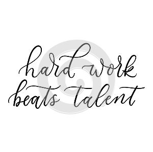 Hard work beats talent inspirational lettering design isolated on white background. Motivational card design for hustler person.