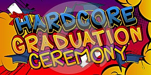 Hardcore Graduation Ceremony - Comic book style text.