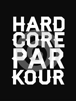 Hardcore - t-shirt design. T-shirt apparels cool print. Hard Core Parkour