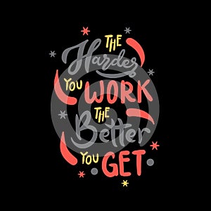 The harder you work the better you get typography