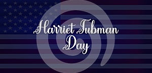 Harriet Tubman Day stylish Text with usa flag illustration Design