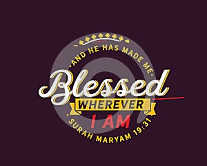 And He has made me blessed wherever I am | Surah Maryam