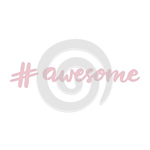 Hashtag awesome - fun hand drawn nursery lettering. Good print for baby clothes. Vector illustration