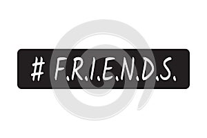 Hashtag Friends -  Vector illustration design for banner, t shirt graphics, fashion prints, slogan tees, stickers, cards, posters