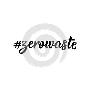 Hashtag zerowaste. Vector illustration. Lettering. Ink illustration