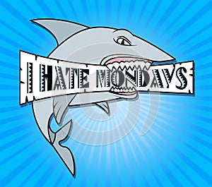 Hate Monday Quotes - Shark Sign - 3d Illustration