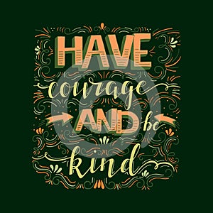 Have courage and be kind