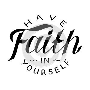 Have faith in yourself - motivational and inspirational quote