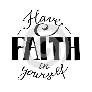 Have faith in yourself - motivational and inspirational quote