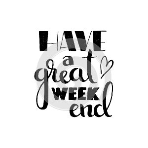 Have a great weekend handwritten lettering