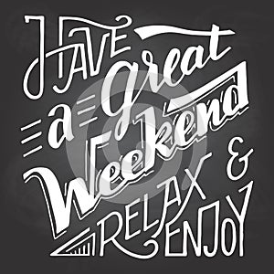 Have a great weekend relax and enjoy chalkboard