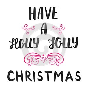Have a holly jolly christmas Lettering. Christmas hand calligraphy card