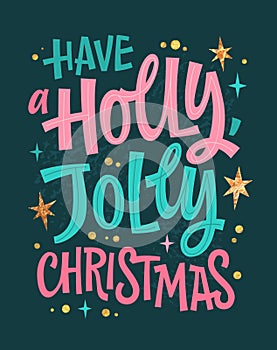 Have a Holly, Jolly Christmas, modern hand lettering illustration in trendy pink, emerald green, gold colors