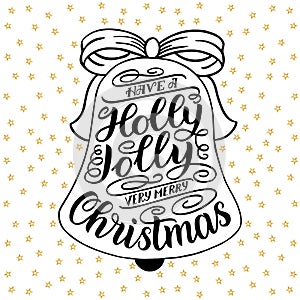 Have a holly jolly very merry Christmas. Hand lettering greeting card with Christmas jingle bells frame. Vintage typography