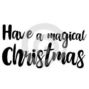 Have a magical christmas,Merry Christmas,Happy New Year, Vector emblem ,English phrases,handwriting